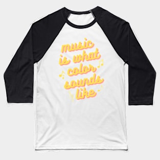 Music is What Color Sounds Like Baseball T-Shirt